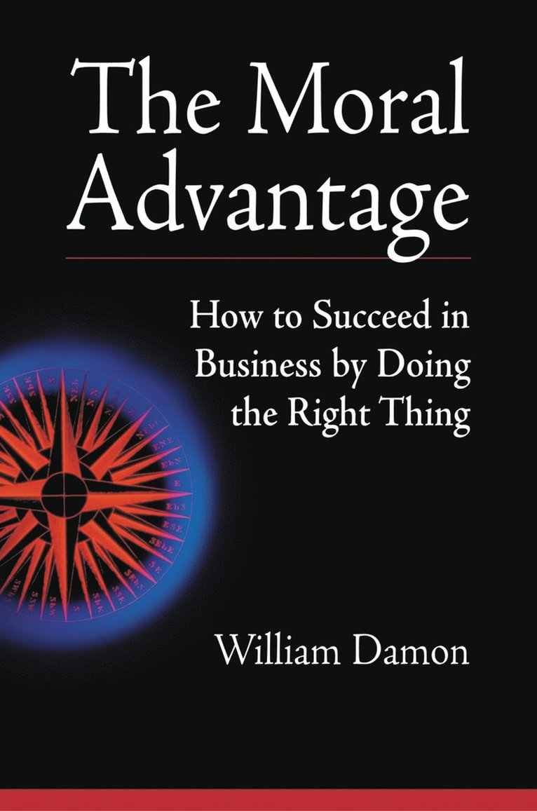 The Moral Advantage - How to Succeed in Business by Doing the Right Thing 1