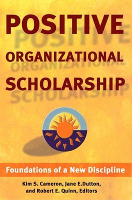 Cameron - Positive Organizational Scholarship: Foundations of a New Discipline, Inbunden