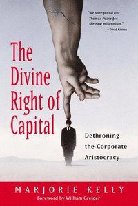bokomslag The Divine Right Of Capital - Dethroning The Corporate Aristocracy