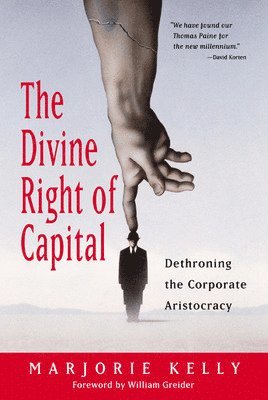 The Divine Right Of Capital - Dethroning The Corporate Aristocracy 1