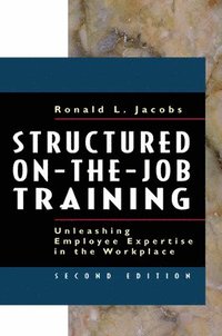 bokomslag Structured On-the-Job Training: Unleashing Employee Expertise into the Workplace