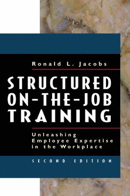 Structured On-the-Job Training: Unleashing Employee Expertise into the Workplace 1