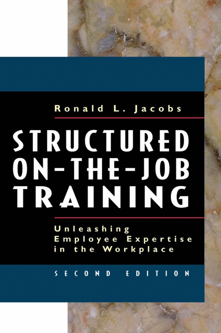 Structured On-the-Job Training: Unleashing Employee Expertise into the Workplace 1