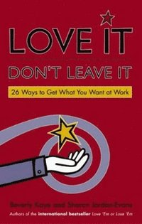 bokomslag Love It, Don't Leave It: 26 Ways to Get What You Want at Work