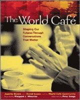 The World Cafe: Shaping Our Futures Through Conversations That Matter 1