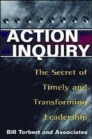 bokomslag Action Inquiry - The Secret of Timely and Transforming Leadership