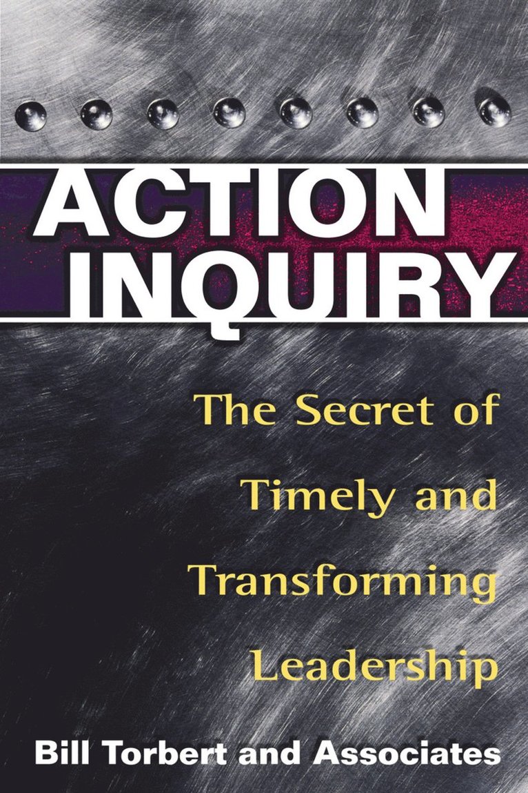 William Torbert, Bill Torbert, Dalmar Fisher, David Rooke - Action Inquiry - The Secret of Timely and Transforming Leadership, Häftad