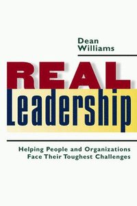 bokomslag Real Leadership: Helping People and Organizations Face Their Toughest Challenges