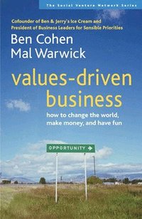 bokomslag Values-Driven Business: How to Change the World, Make Money, and Have Fun