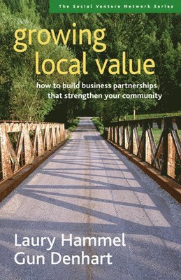 Growing Local Value: How to Build a Values-Driven Business That Strengthens Your Community 1