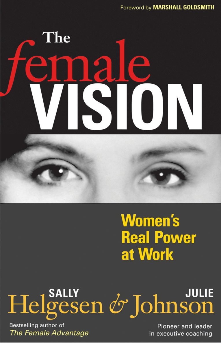 Sally Helgesen, Julie Johnson - Female Vision: Women's Real Power at Work, Häftad