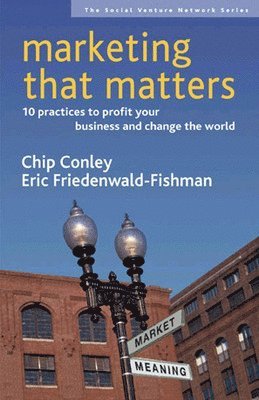 bokomslag Marketing That Matters: 10 Practices to Profit Your Business and Change the World