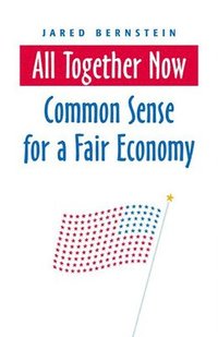 bokomslag All Together Now: Common Sense for a Fair Economy