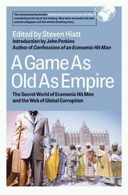 bokomslag A Game As Old As Empire: The Secret World of Economic Hit Men and the Web of Global Corruption