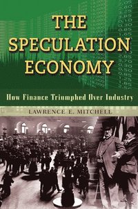 bokomslag The Speculation Economy. How Finance Triumphed Over Industry