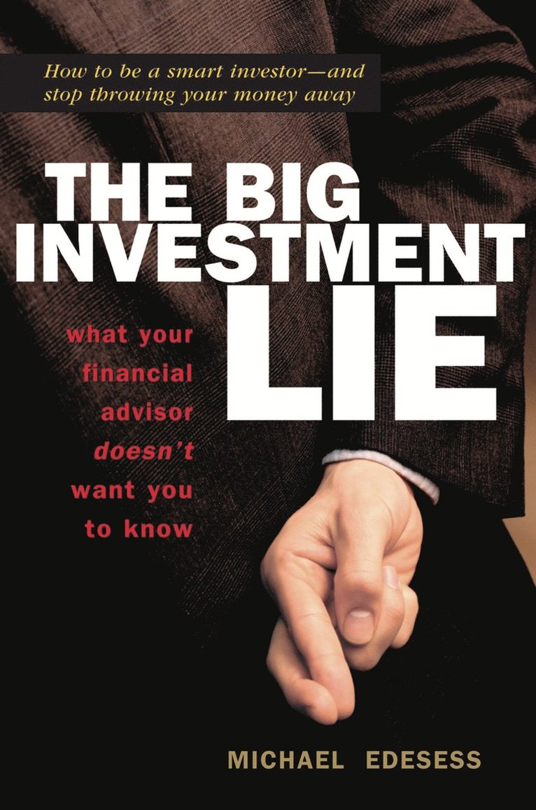 Big Investment Lie: What Your Financial Advisor Doesnt Want You to Know