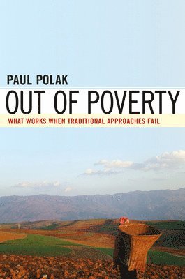 Out of Poverty. What Works When Traditional Approaches Fail.