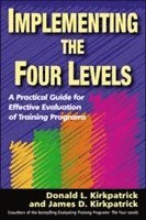bokomslag Implementing the Four Levels. A Practical Guide for Effective Evaluation of Training Programs