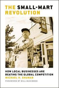 bokomslag Small-Mart Revolution. How Local Businesses are Beating the Global Competition