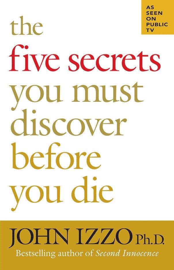 Five Secrets You Must Discover Before You Die
