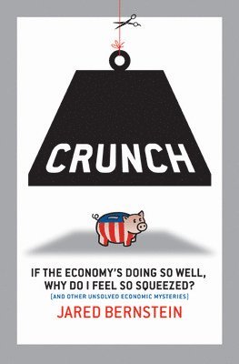 Jared Bernstein - Crunch, Inbunden