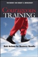bokomslag Courageous Training: Bold Actions for Business Results