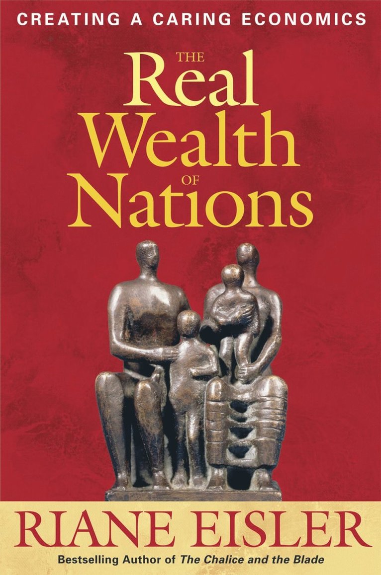 R. Eisler, Riane Eisler - Real Wealth of Nations: Creating A Caring Economics, Häftad