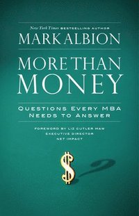 bokomslag More Than Money: Questions Every MBA Needs to Answer