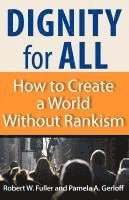 Dignity for All: How to Create a World Without Rankism