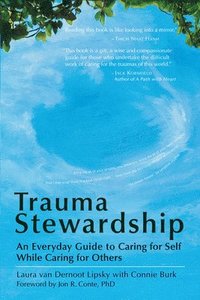 bokomslag Trauma Stewardship: An Everyday Guide to Caring for Self While Caring for Others