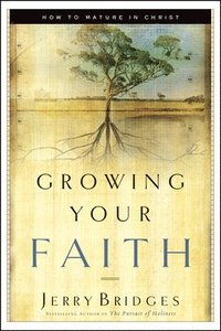 bokomslag Growing Your Faith: How to Mature in Christ