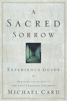 Sacred Sorrow Experience Guide, A 1