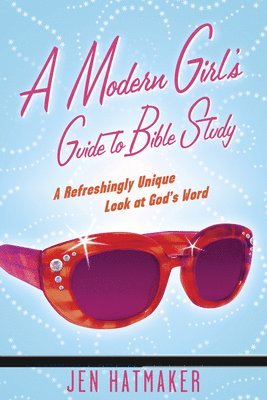 bokomslag A Modern Girl's Guide to Bible Study
