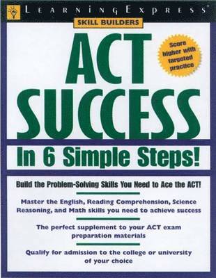 LearningExpress - Act Success in 6 Simple Steps!, Häftad