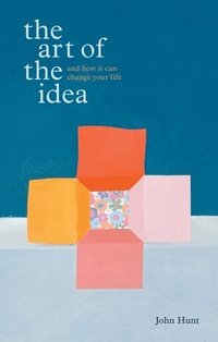 bokomslag The Art of the Idea: And How It Can Change Your Life