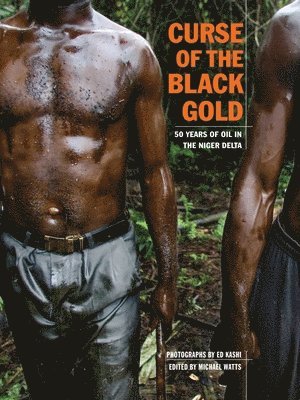 Ed Kashi, Michael Watts - Curse Of The Black Gold, Häftad