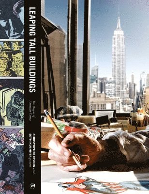 Christopher Irving - Leaping Tall Buildings: The Origins of American Comics, Inbunden