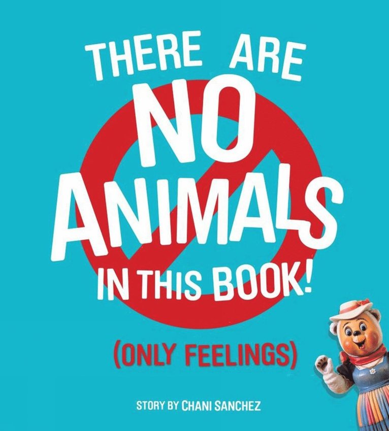 Chani Sanchez, Jeff Koons, Takashi Marakami - There Are No Animals In This Book (only Feelings), Inbunden