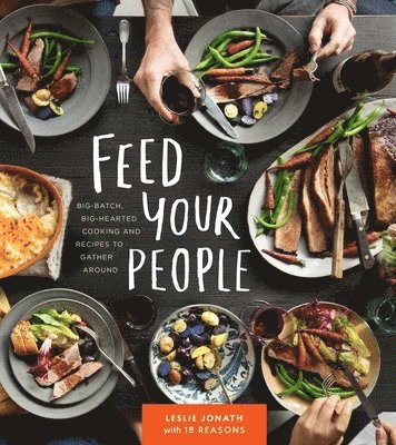 bokomslag Feed Your People: Big-Batch, Big-Hearted Cooking and Recipes to Gather Around