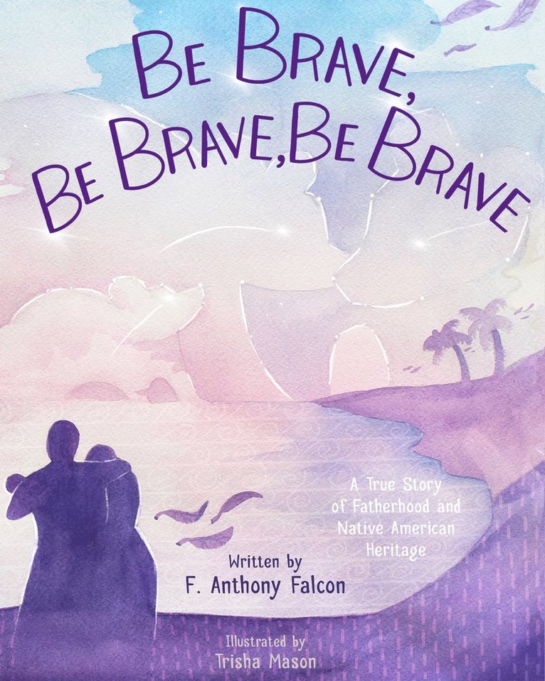 Anthony Falcon, F. Anthony Falcon - Be Brave, Be Brave, Be Brave, Inbunden