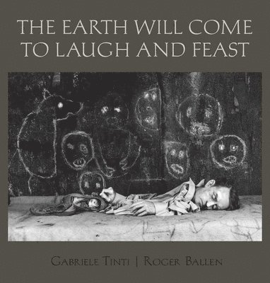 The Earth Will Come To Laugh And To Feast 1