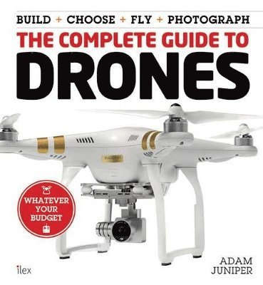 Adam Juniper - Complete Guide to Drones, Häftad