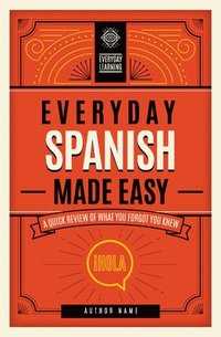 bokomslag Everyday Spanish Made Easy