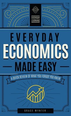 Everyday Economics Made Easy