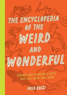 Milo Rossi - Encyclopedia of the Weird and Wonderful, Häftad