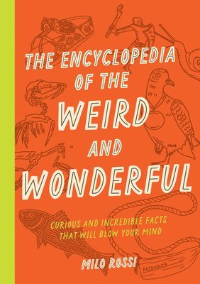 bokomslag The Encyclopedia of the Weird and Wonderful