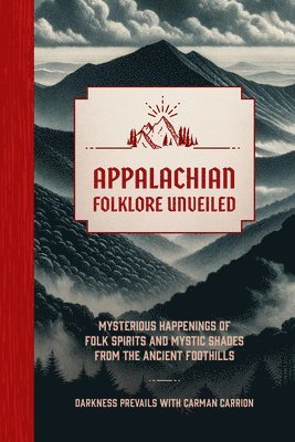 Darkness Prevails - Appalachian Folklore Unveiled, Inbunden