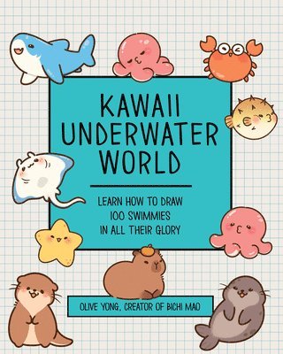 Kawaii Underwater World: Learn How to Draw 80 Swimmies in All Their Glory 1