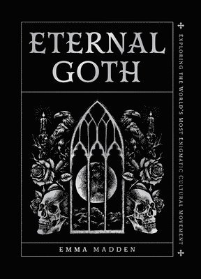 bokomslag Eternal Goth: Exploring the World's Most Enigmatic Cultural Movement