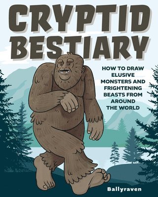 bokomslag Cryptid Bestiary: How to Draw Elusive Monsters and Frightening Beasts from Around the World